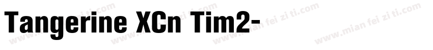 Tangerine XCn Tim2字体转换